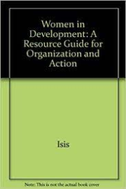 Women in development: A resource guide for organization and action
